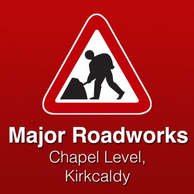 Major Roadworks - Chapel Level, Kirkcaldy