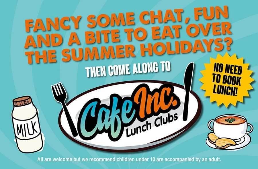 Fancy some chat, fun and a bit to eat over the summer holidays? Come alonf to Cafe Inc lunch clubs.  No need to book.