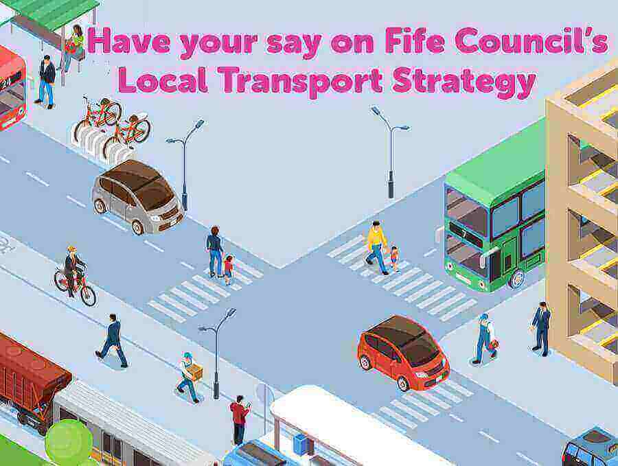 Lots of transport options with the words Have your sayon Fife Council's Local Transport Strategy